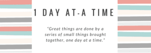 1 day at a time
