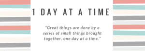 1 day at a time