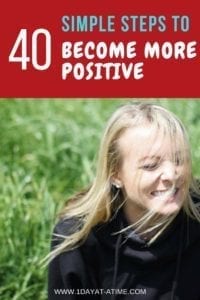40 Simple steps to become more positive