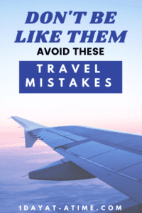 Don't be like them, avoid these travel mistakes