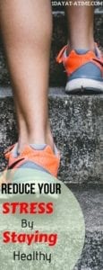 Reduce your stress by staying healthy
