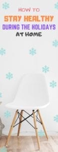 How to stay healthy during the holiday at home